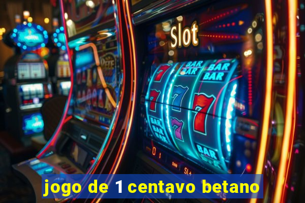 jogo de 1 centavo betano